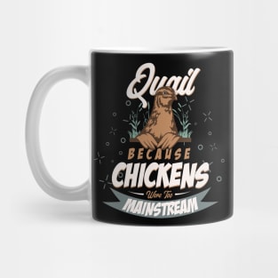 Quail Because Chickens Were Too Mainstream Funny Mug